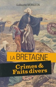 Crimes et faits divers en Bretagne - 11 histoires vraies