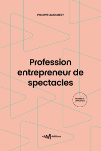 Profession entrepreneur de spectacles (12e édition)