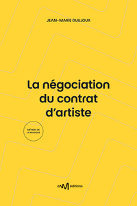 LA NEGOCIATION DU CONTRAT DARTISTE (3E EDITION)