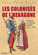 LES COLONISES DE L'HEXAGONE PENDANT LA GRANDE GUERRE