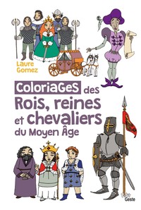 LES COLORIAGES DES ROIS, REINES ET CHEVALIERS DU MOYEN-AGE