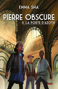 Pierre obscure - tome 02 : La porte d'Azoth - Tome 2