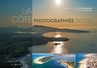 LA COTE BASQUE, LANDAISE ET GIRONDINE PHOTOGRAPHIEE DU CIEL