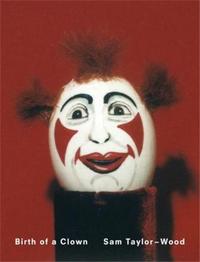 SAM TAYLOR-WOOD BIRTH OF A CLOWN /ANGLAIS