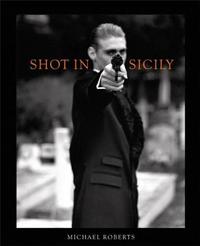 Michael Roberts Shot in Sicily /anglais