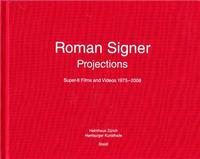 Roman Signer Projections: Super-8 Films and Videos 1975-2008 /anglais