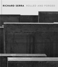 Richard Serra Rolled and Forged /anglais