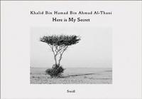 Khalid Al-Thani Here is my Secret (voir isbn 9783869303444) /anglais