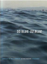 Ad Van Denderen So Blue So Blue Edges of the Mediterranean /anglais