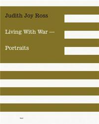 Judith Joy Ross Living With The War /anglais