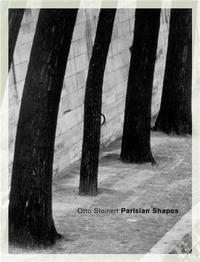Otto Steinert, Parisian forms - [exhibition, Essen, Museum Folkwang, 26 April-6 July 2008]