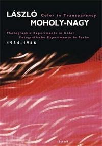 Laszlo Moholy-Nagy Color in Transparency /anglais
