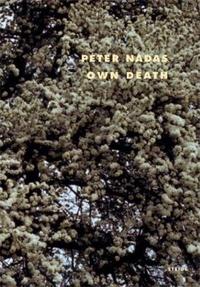 Peter Nadas My Own Death /anglais