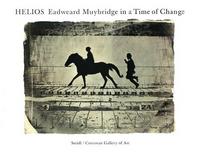 Eadweard Muybridge in a Time of Change Helios /anglais