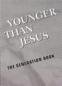 Younger than Jesus The Generation Book /anglais