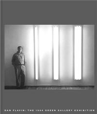 Dan Flavin The 1964 Green Gallery /anglais