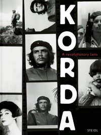 Alberto Korda: A Revolutionary Lens /anglais