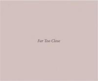 Martina Hoogland Ivanow Far Too Close /anglais