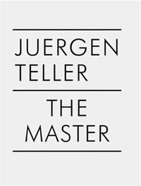 JUERGEN TELLER THE MASTER I /ANGLAIS