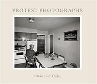 Chauncey Hare : Protest Photographs /anglais