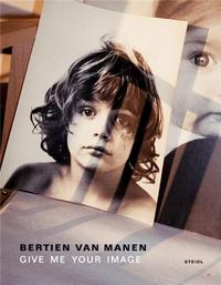 Bertien Van Manen Give Me Your Image /anglais