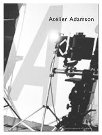 Atelier Adamson - [exposition, Paris, Maison européenne de la photographie, 18 mai-18 septembre 2005]