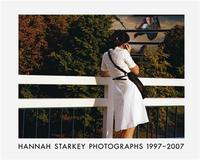 Hannah Starkey Photographs 1997-2007 /anglais