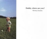 Tierney Gearon Daddy, Where Are You? /anglais