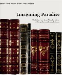 Imagining Paradise The Richard and Ronay Menschel Library /anglais