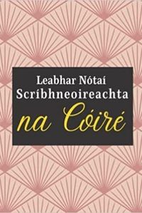 LEABHAR NOTAI SCRIBHNEOIREACHTA NA COIRE