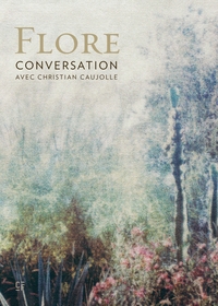 FLORE : CONVERSATION AVEC CHRISTIAN CAUJOLLE