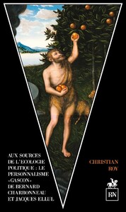 Aux Sources de l'écologie politique : le personnalisme "gascon" de Bernard Charbonneau et Jacques Ellul