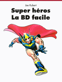 SUPER HEROS. LA BD FACILE