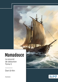 Mamadouce - Le pouvoir de séduction - Tome 5