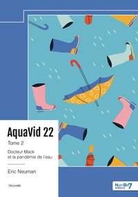 DOCTEUR MACK - AQUAVID 22 - TOME 2 - DOCTEUR MACK ET LA PANDEMIE DE L'EAU