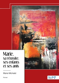 Marie, sa réussite, ses enfants et ses amis