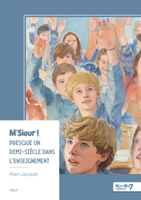 M'SIEUR ! PRESQUE UN DEMI-SIECLE DANS L'ENSEIGNEMENT