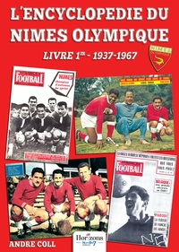 ENCYCLOPEDIE DU NIMES OLYMPIQUE - 90 ANS DE PASSION EN ROUGE ET BLANC