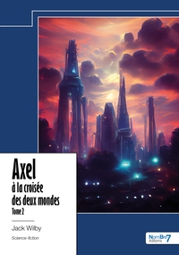 Axel à la croisée des deux mondes - Tome 2