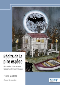 RECITS DE LA PIRE ESPECE - NOUVELLES D'UN AUTEUR FATALEMENT INSOMNIAQUE