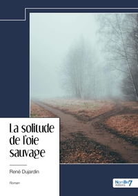 La solitude de l'oie sauvage