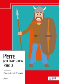 Pierre, petit-fils de Gaulois - tome 2