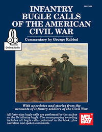 GEORGE RABBAI : INFANTRY BUGLE CALLS OF THE AMERICAN CIVIL WAR - ONLINE AUDIO