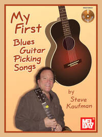 STEVE KAUFMAN: MY FIRST BLUES GUITAR PICKING SONGS +CD