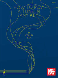 HOW TO PLAY A TUNE IN ANY KEY LIVRE SUR LA MUSIQUE