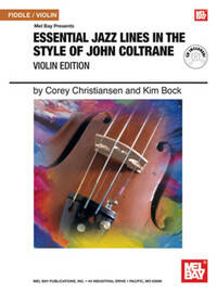 COREY CHRISTIANSEN : ESSENTIAL JAZZ LINES IN THE STYLE OF JOHN COLTRANE - VIOLIN EDITION +CD. VIOLON