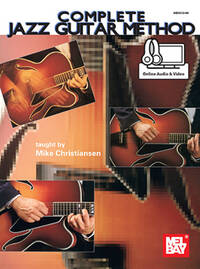 MIKE CHRISTIANSEN: COMPLETE JAZZ GUITAR METHOD (BOOK/ONLINE AUDIO)