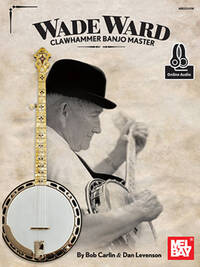 BOB CARLIN/DAN LEVENSON: WADE WARD CLAWHAMMER BANJO MASTER (BOOK/ONLINE AUDIO) +TELECHARGEMENT