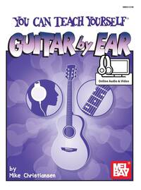 MIKE CHRISTIANSEN : YOU CAN TEACH YOURSELF GUITAR BY EAR - BOOK WITH ONLINE AUDIO AND VIDEO