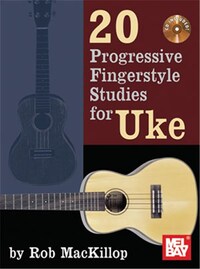 ROB MACKILLOP: 20 PROGRESSIVE FINGERSTYLE STUDIES FOR UKE +CD